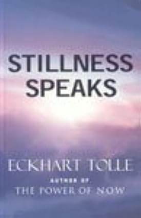 Stillness Speaks by Eckhart Tolle - BooksAdora