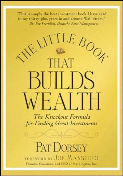 The Little Book That Builds Wealth by Pat Dorsey - BooksAdora