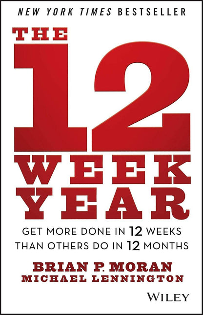 The 12 Week Year by Brian P. Moran, Michael Lennington - BooksAdora