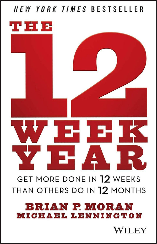 The 12 Week Year by Brian P. Moran, Michael Lennington - BooksAdora