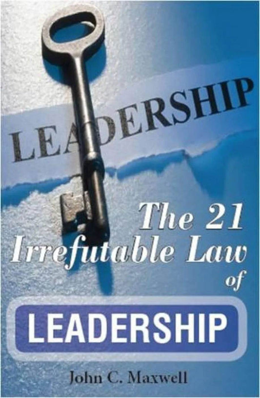 The 21 Irrefutable Law of Leadership by John C. Maxwell - BooksAdora
