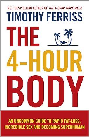 The 4-Hour Body by Timothy Ferriss - BooksAdora