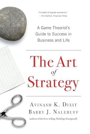 The Art of Strategy by Avinash K. Dixit, Barry J. Nalebuff - BooksAdora