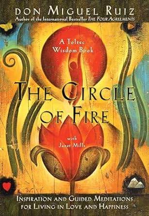 The Circle of Fire by Don Miguel Ruiz, Janet Mills - BooksAdora