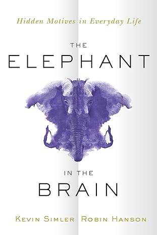The Elephant in the Brain by Kevin Simler & Robin Hanson - BooksAdora