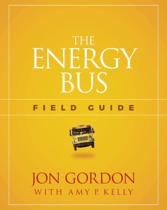 The Energy Bus Field Guide by Jon Gordon - BooksAdora