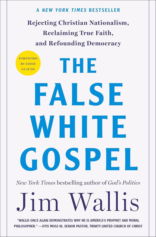 The False White Gospel by Wallis, Jim and Glaude, Eddie (Hardcover) - BooksAdora