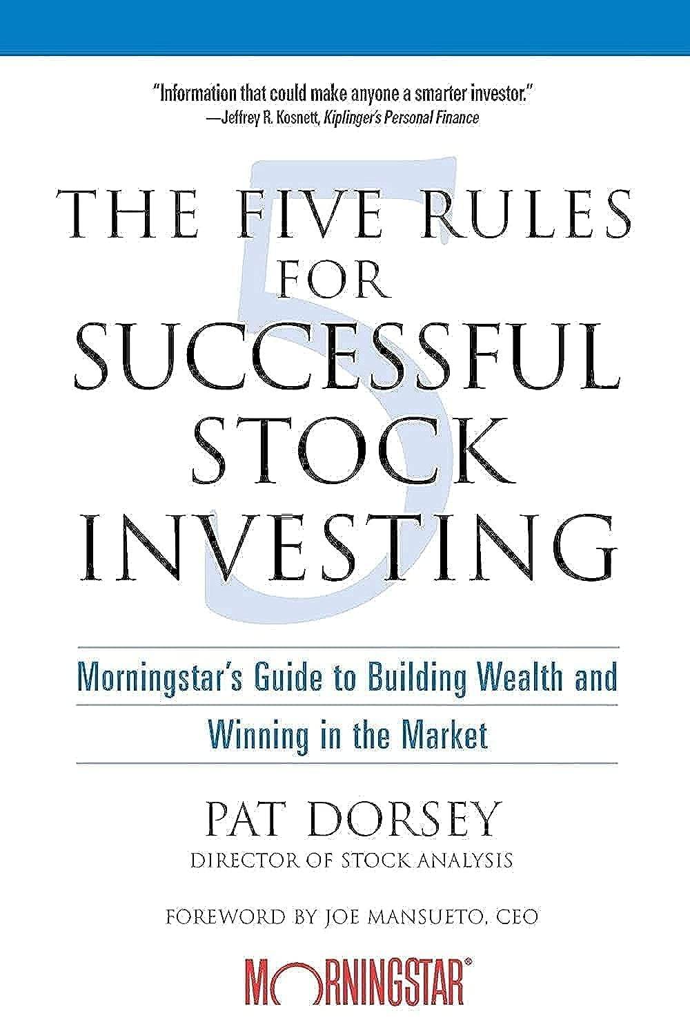 The Five Rules for Successful Stock Investing: Morningstar's Guide to Building Wealth and Winning in the Market by Pat Dorsey - BooksAdora