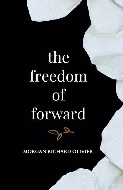 The Freedom of Forward by Morgan Richard Olivier - BooksAdora