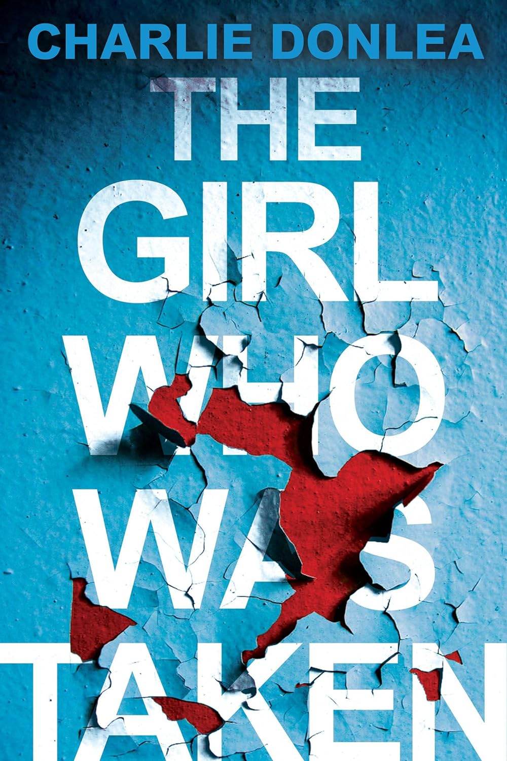 The Girl Who Was Taken by Donlea, Charlie - BooksAdora