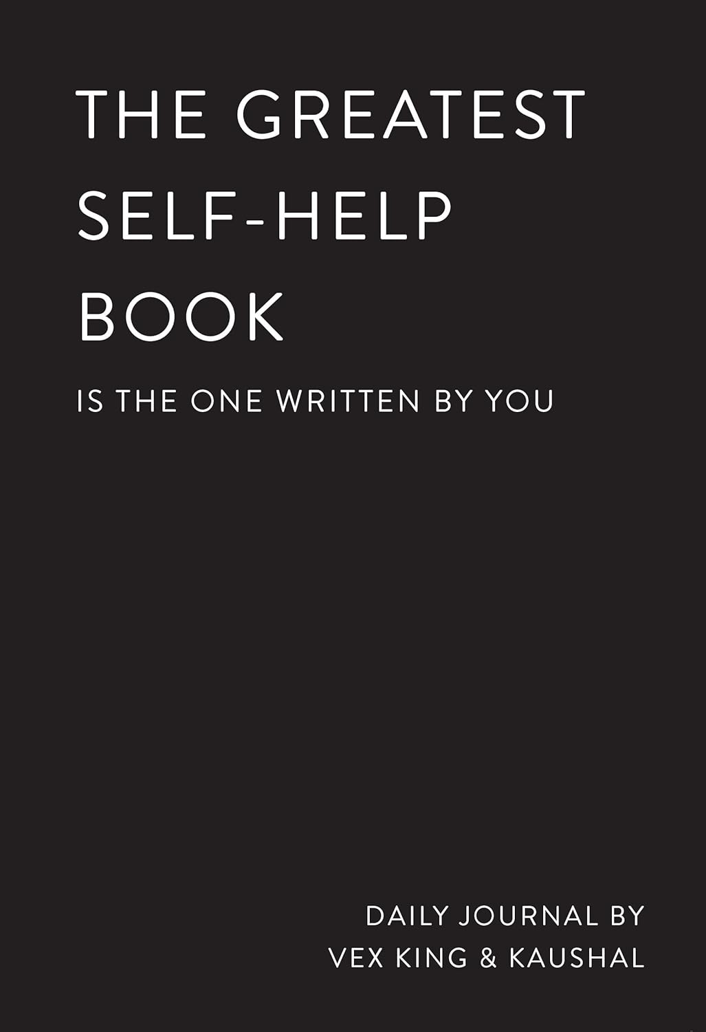 The Greatest Self-Help Book (is the one written by you): A Journal Paperback – 8 December 2022
by Vex King and Kaushal (Author)  - Books - BooksAdora