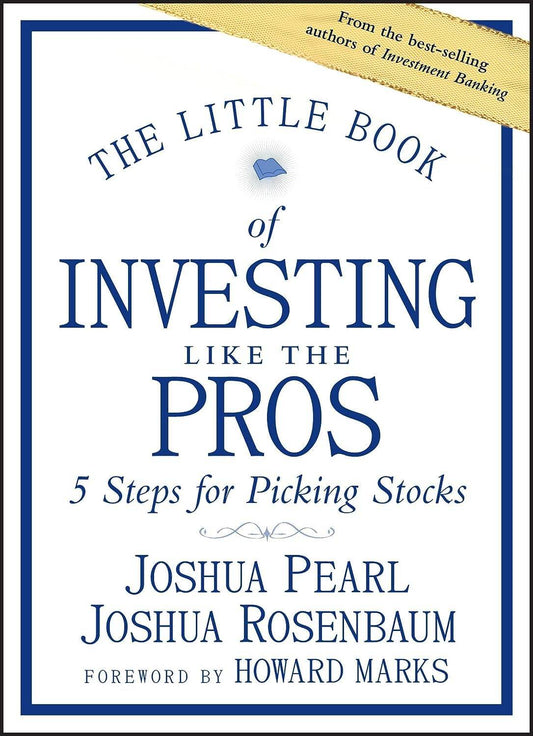 The Little Book of Investing Like the Pros by Joshua Pearl, Joshua Rosenbaum - BooksAdora
