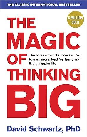 The Magic of Thinking Big by SCHWARTZ DAVID J - BooksAdora
