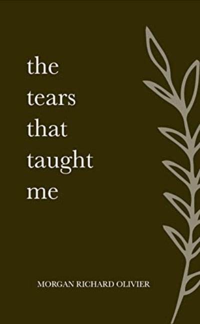 The Tears That Taught Me by Morgan Richard Olivier - BooksAdora