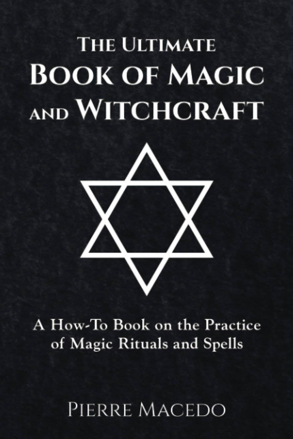 The Ultimate Book of Magic and Witchcraft by Pierre Macedo - BooksAdora