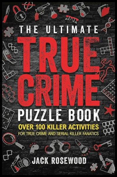 The Ultimate True Crime Puzzle Book by Jack Rosewood - BooksAdora