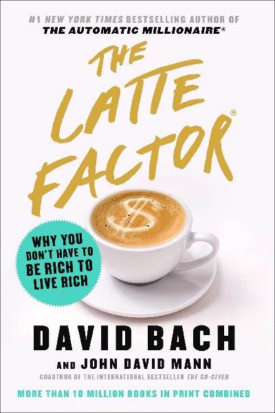 The Latte Factor by David Bach & John David Mann - BooksAdora