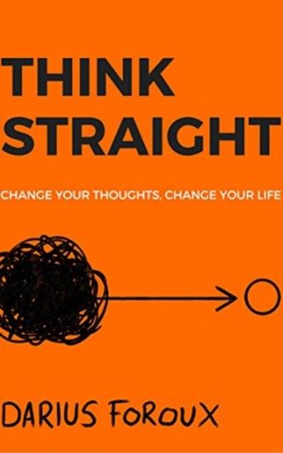 Think Straight By Darius Foroux - BooksAdora