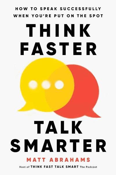 Think Faster, Talk Smarter - Matt Abrahams - BooksAdora