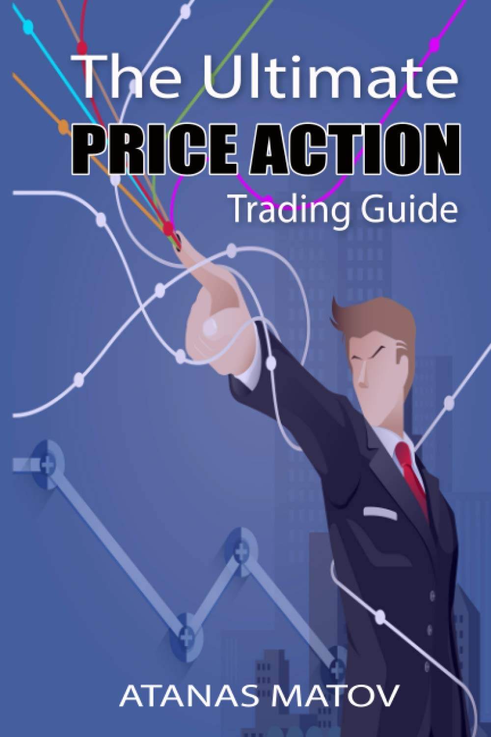 Ultimate Price Action Trading Guide by Atanas Matov - BooksAdora