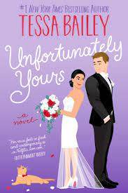 Unfortunately Yours : A Novel by Tessa Bailey - BooksAdora