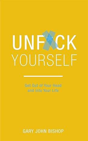 Unfuck Yourself by Gary John Bishop - BooksAdora
