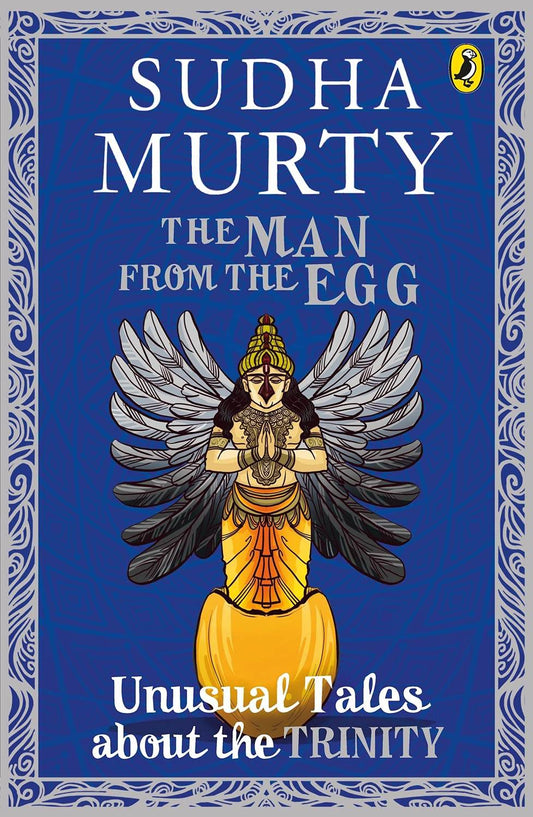 THE MAN FROM THE EGG: UNUSUAL TALES ABOUT THE TRINITY By Sudha Murty - BooksAdora