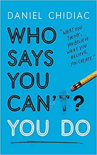 WHO SAYS YOU CAN'T? YOU DO By Daniel Chidiac - BooksAdora