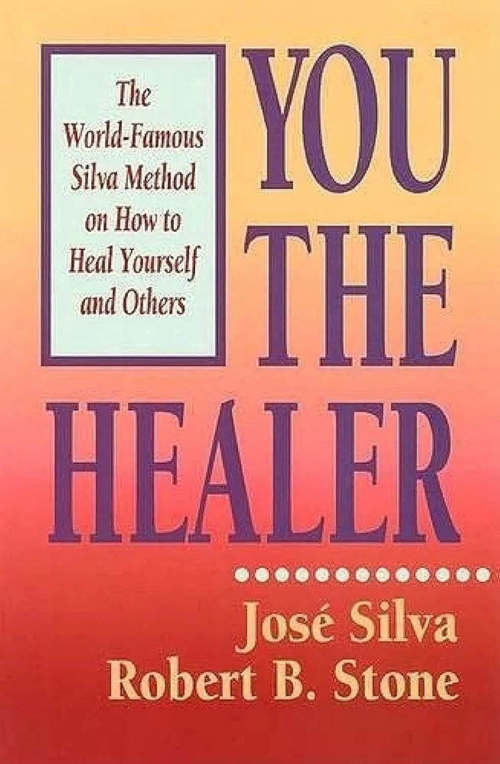 You the Healer by Jose Silva, Robert B. Stone - BooksAdora