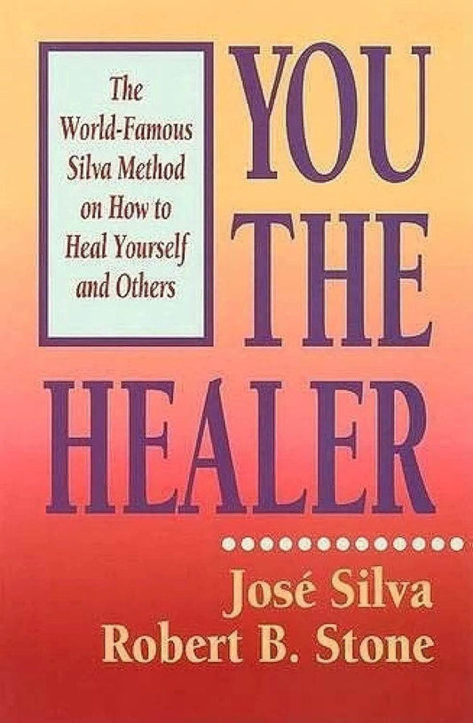 You the Healer by Jose Silva, Robert B. Stone - BooksAdora
