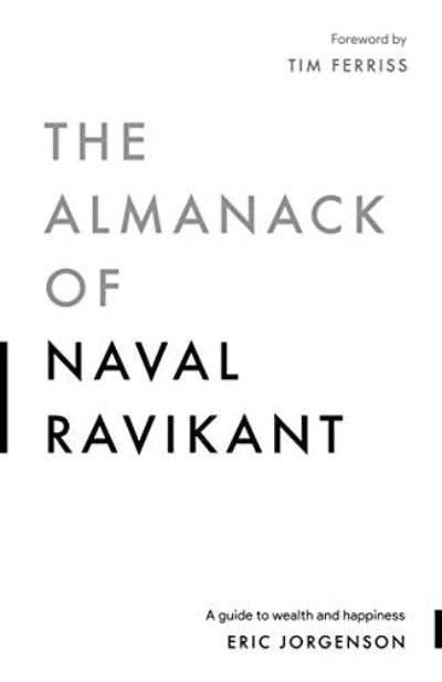 THE ALMANACK OF NAVAL RAVIKANT By Eric Jorgenson - BooksAdora