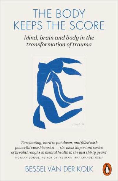 The Body Keeps the Score: Mind, Brain and Body in the Transformation of Trauma By Bessel van der Kolk - BooksAdora