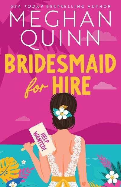 Bridesmaid for Hire by Meghan Quinn - BooksAdora