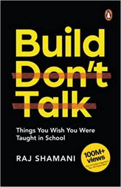 Build, Don't Talk: Things You Wish You Were Taught in School By Raj Shamani - BooksAdora