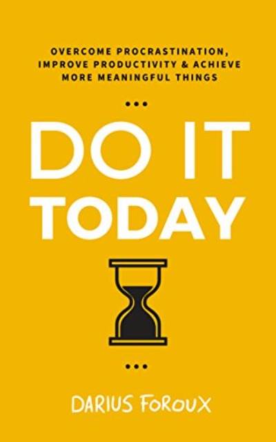 Do It Today by Darius Foroux - BooksAdora