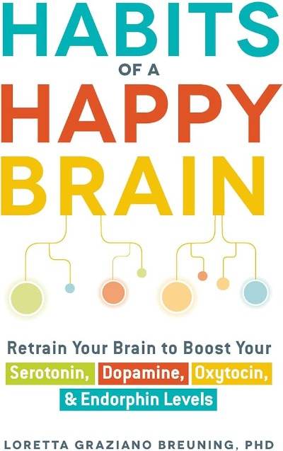Habits of a Happy Brain By Loretta Graziano Breuning - BooksAdora