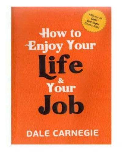 How To Enjoy Your Life And Job By Dale Carnegie - BooksAdora