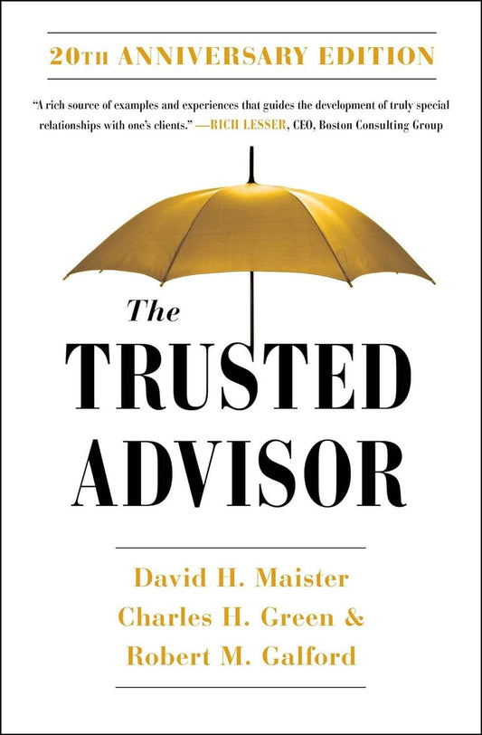 Trusted Advisor By David H. Maister, Robert Galford, Charles Green - BooksAdora