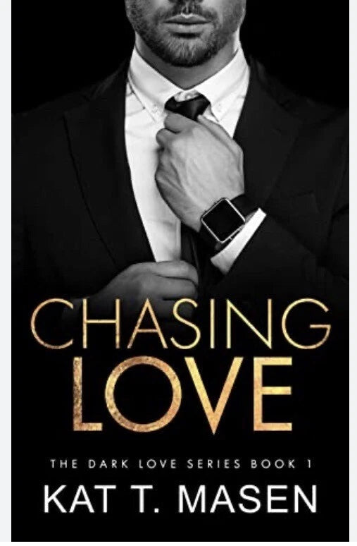 Chasing Love : 1 (Dark Love Series) by Kat T. Masen
