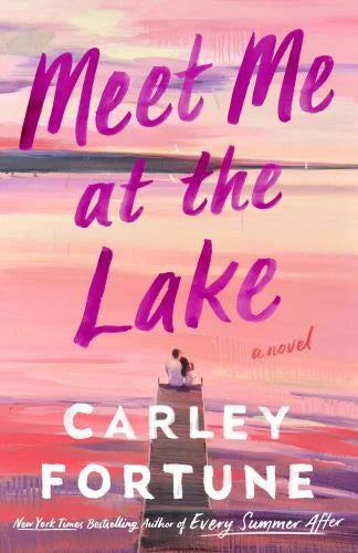 Meet Me at the Lake by Carley Fortune by Carley Fortune