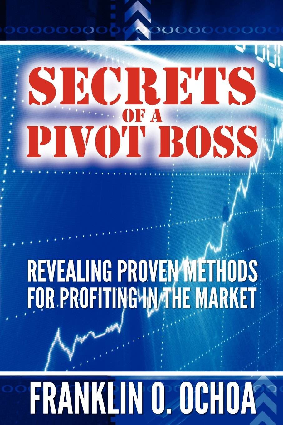 Secrets of a Pivot Boss By Frank O. Ochoa - BooksAdora