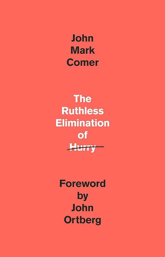 The Ruthless Elimination of Hurry by John Mark Comer - BooksAdora